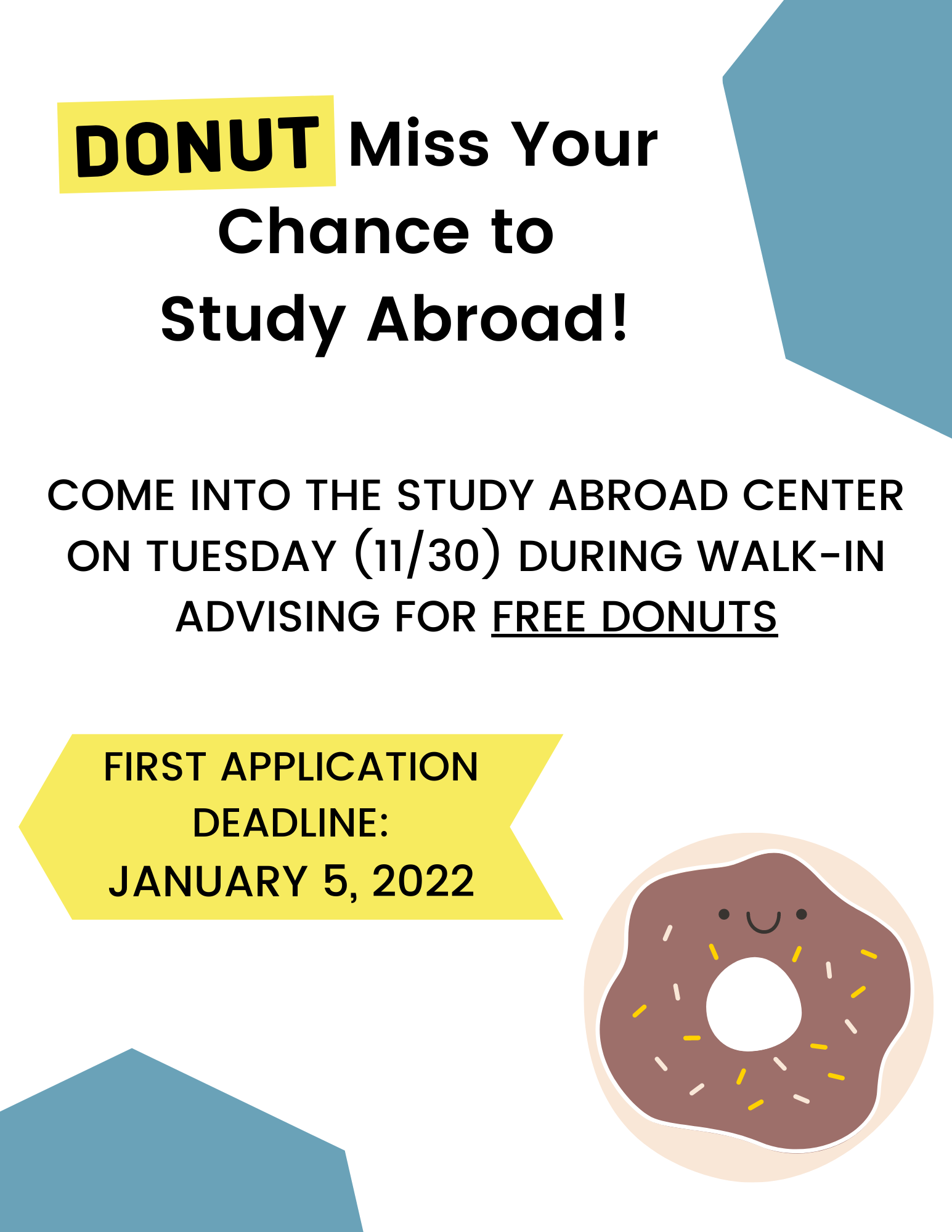 Donut miss your chance to study abroad! Come into the Study Abroad Center on Tuesday November 30th during walk-in advising for free donuts. First Application Deadline: January 5th, 2022.