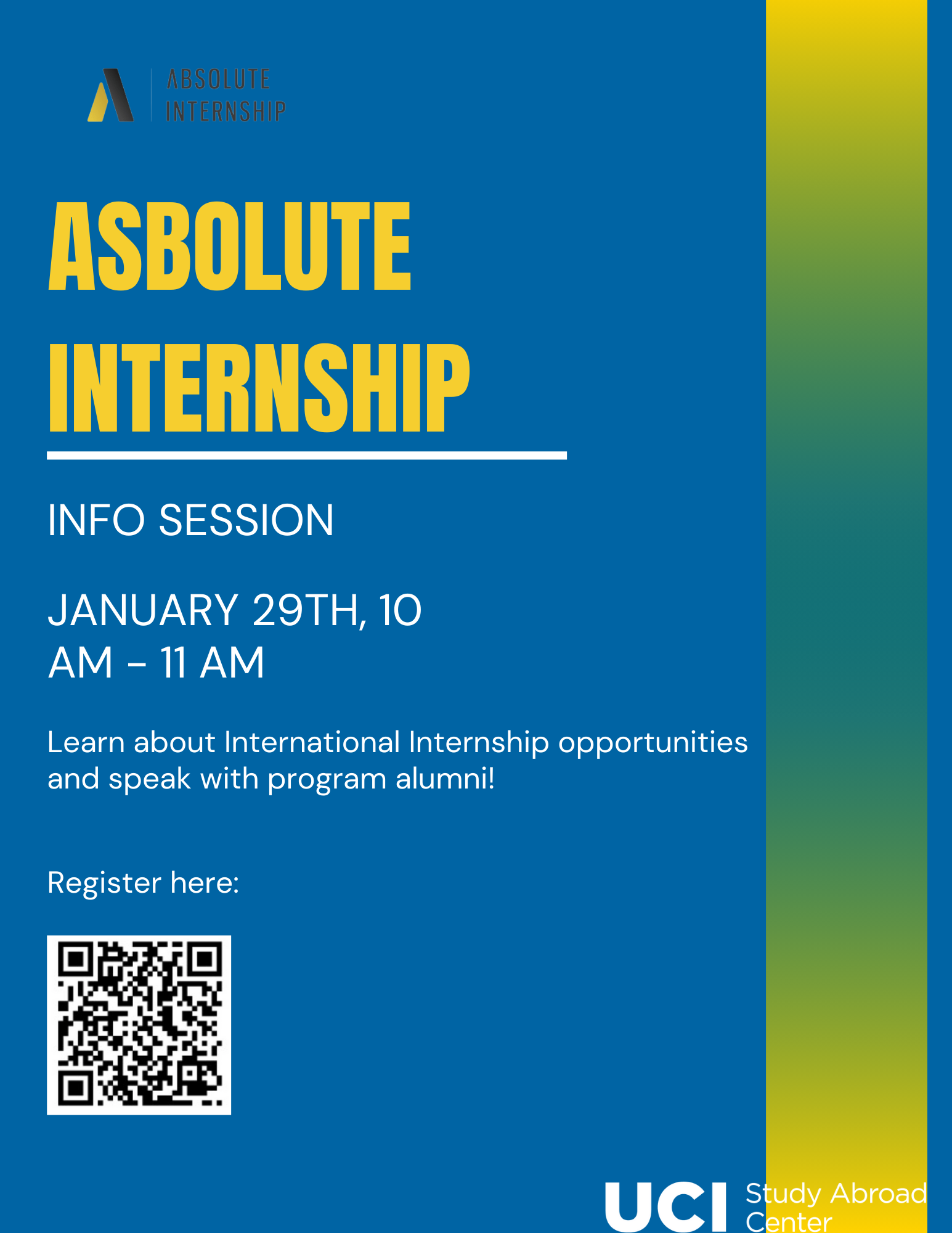 Want to learn more about how you can build your international career and transferable skills with life-changing international internships? Attend our info session with Absolute Internship on Wednesday, January 29th at 10 am to learn more! Scan the QR Code in the flyer or register for the info session here: Register for Info Session