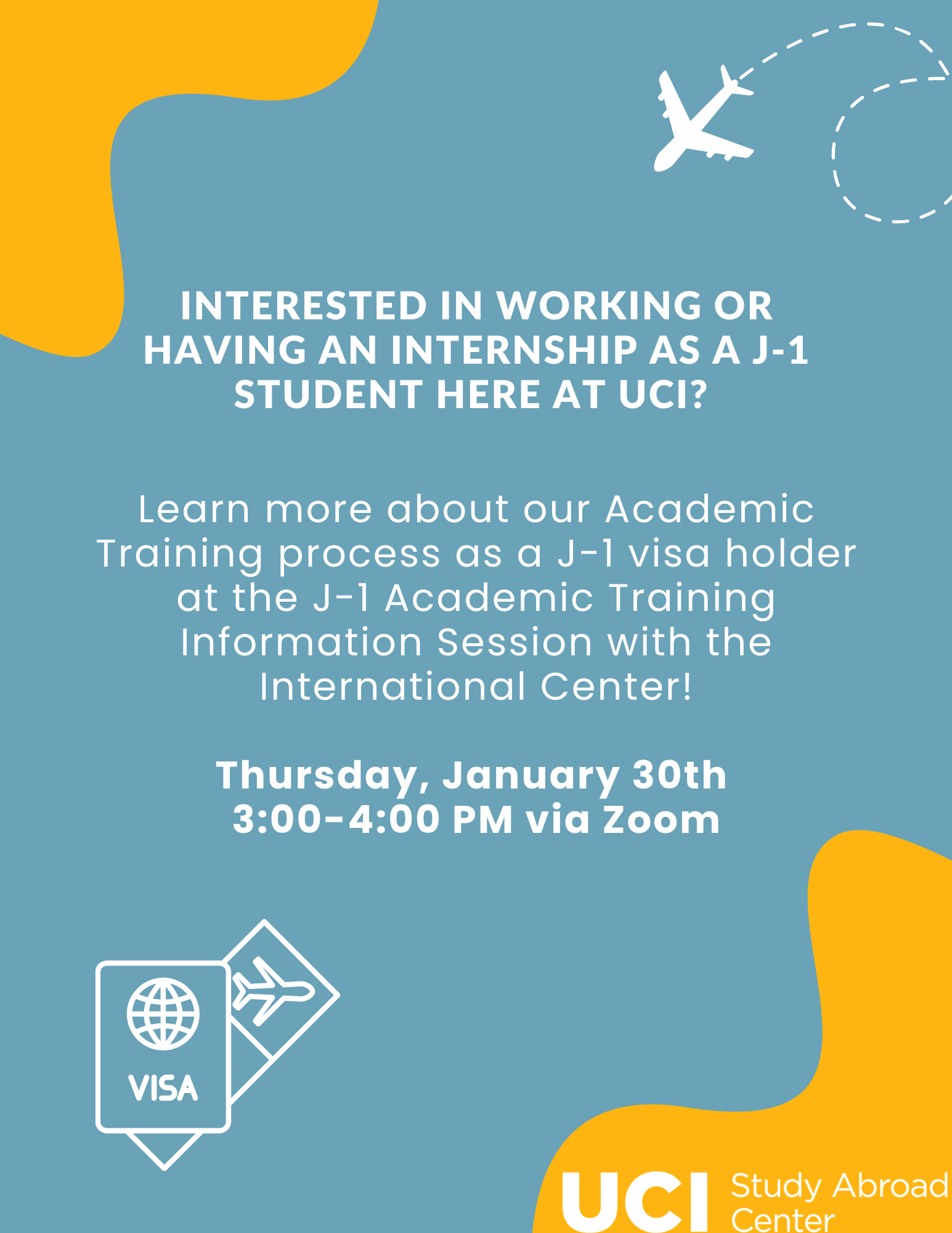 Interested in working or having an internship as a J-1 student here at UCI? Learn more about our Academic Training (copy academic training page from International Center website over text: https://ic.uci.edu/welcome-students/students-current-students/students-current-employment-information/j-1-academic-training/) process as a student enrolled at UCI as a J-1 visa holder at our upcoming J-1 Academic Training Information Session in collaboration with the International Center.